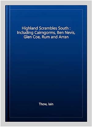 Seller image for Highland Scrambles South : Including Cairngorms, Ben Nevis, Glen Coe, Rum and Arran for sale by GreatBookPricesUK