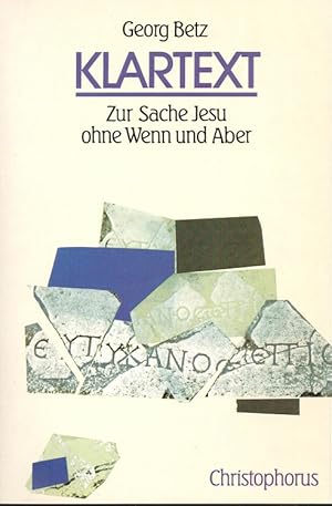 Bild des Verkufers fr Klartext : zur Sache Jesu ohne Wenn und Aber zum Verkauf von Versandantiquariat Nussbaum