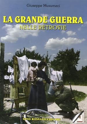 Seller image for La grande guerra nelle retrovie. for sale by FIRENZELIBRI SRL