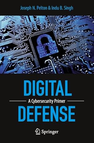 Seller image for Digital Defense : A Cybersecurity Primer for sale by AHA-BUCH GmbH