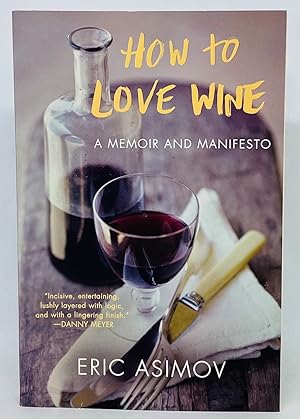 How to Love Wine A memoir and manifesto