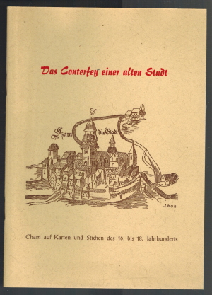 Image du vendeur pour Cham auf Karten und Stichen des 16. bis 189. Jahrhunderts. Das Conterfey einer alten Stadt. Sonderdruck aus der Zeitschrift "der Regenkreis" mis en vente par Elops e.V. Offene Hnde