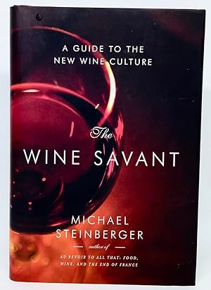 Imagen del vendedor de The Wine Savant A Guide to the New Wine Culture a la venta por lizzyoung bookseller