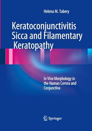 Bild des Verkufers fr Keratoconjunctivitis Sicca and Filamentary Keratopathy : In Vivo Morphology in the Human Cornea and Conjunctiva zum Verkauf von AHA-BUCH GmbH