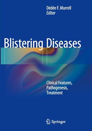 Image du vendeur pour Blistering Diseases : Clinical Features, Pathogenesis, Treatment mis en vente par AHA-BUCH GmbH