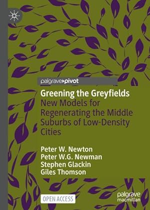 Bild des Verkufers fr Greening the Greyfields : New Models for Regenerating the Middle Suburbs of Low-Density Cities zum Verkauf von AHA-BUCH GmbH