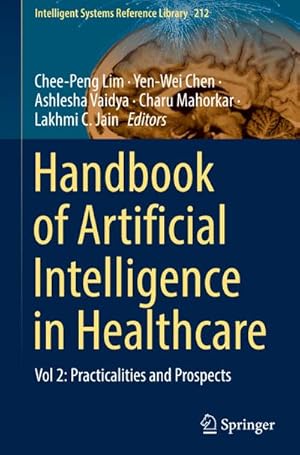 Immagine del venditore per Handbook of Artificial Intelligence in Healthcare : Vol 2: Practicalities and Prospects venduto da AHA-BUCH GmbH