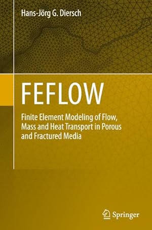 Bild des Verkufers fr FEFLOW : Finite Element Modeling of Flow, Mass and Heat Transport in Porous and Fractured Media zum Verkauf von AHA-BUCH GmbH