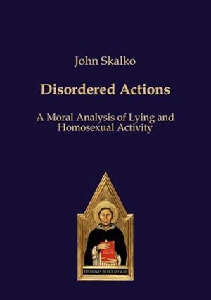 Seller image for Disordered Actions : A Moral Analysis of Lying and Homosexual Activity for sale by AHA-BUCH GmbH