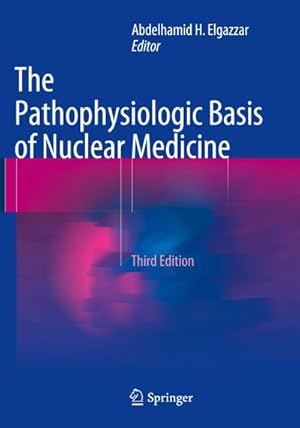 Bild des Verkufers fr The Pathophysiologic Basis of Nuclear Medicine zum Verkauf von AHA-BUCH GmbH