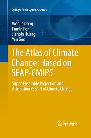 Imagen del vendedor de The Atlas of Climate Change: Based on SEAP-CMIP5 : Super-Ensemble Projection and Attribution (SEAP) of Climate Change a la venta por AHA-BUCH GmbH