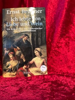 Bild des Verkufers fr Ich lebte von Liebe und Wein : ein Roman ber den Liedermacher Carl Michael Bellman. Aus dem Schwed. von Klaus-Rdiger Utschick und Ursula Menn-Utschick zum Verkauf von Antiquariat Jochen Mohr -Books and Mohr-