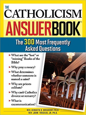 Seller image for The Catholicism Answer Book: The 300 Most Frequently Asked Questions (Paperback or Softback) for sale by BargainBookStores