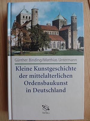 Bild des Verkufers fr Kleine Kunstgeschichte der mittelalterlichen Ordensbaukunst in Deutschland. zum Verkauf von Antiquariat Rohde