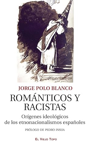 Románticos y racistas Orígenes ideológicos de los etnonacionalismos españoles