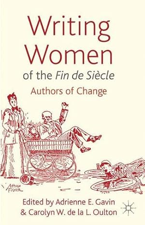 Immagine del venditore per Writing Women of the Fin de Si ¨cle: Authors of Change by Gavin, Adrienne E., Oulton, Carolyn [Paperback ] venduto da booksXpress