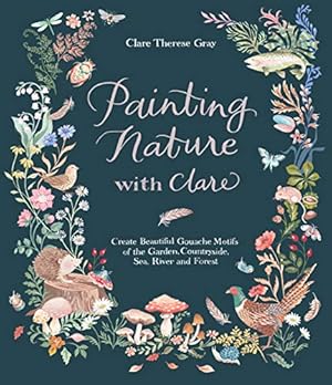 Imagen del vendedor de Paint & Relax with Gouache: A Step-by-Step Guide to Creating Peaceful Nature Motifs by Therese Gray, Clare [Paperback ] a la venta por booksXpress