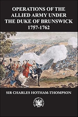 Bild des Verkufers fr Operations of the Allied Army Under the Duke of Brunswick: 1757-1766 by Hotham-Thompson, Sir Charles [Paperback ] zum Verkauf von booksXpress