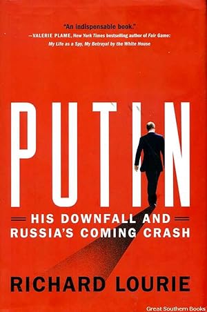 Putin: His Downfall and Russia's Coming Crash