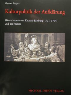 Immagine del venditore per Kulturpolitik der Aufklaerung. Wenzel Anton von Kaunitz-Rietberg (1711-1794) und die Kuenste. venduto da EDITORIALE UMBRA SAS