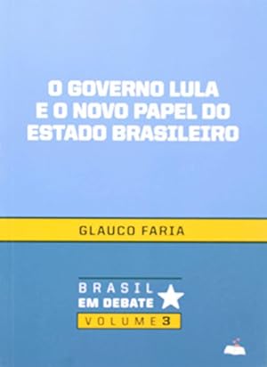 Bild des Verkufers fr Governo Lula E O Novo Papel Do Estado Brasileiro, O - V. 03 (Em Portuguese do Brasil) zum Verkauf von WeBuyBooks