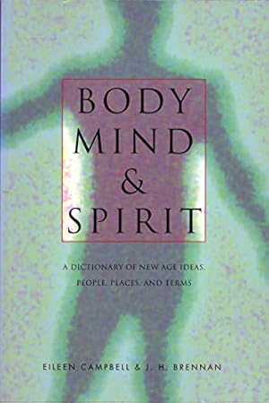 Immagine del venditore per Body Mind & Spirit: A Dictionary of New Age Ideas, People, Places, and Terms venduto da WeBuyBooks