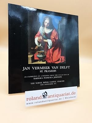 Imagen del vendedor de Jan Vermeer van Delft: St. Praxedis: An Exhibition of a Painting from the Collection of Barbara Piasecka Johnson, May-September 1991 a la venta por Roland Antiquariat UG haftungsbeschrnkt