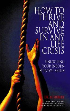 Bild des Verkufers fr How to Thrive and Survive in Any Life Crisis: 16 Techniques to See You Through: How to Thrive and Survive in Almost Any Life Crisis - Unlocking Your Inborn Survival Skills zum Verkauf von WeBuyBooks