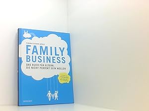 Bild des Verkufers fr Family Business. Das Buch fr Eltern, die nicht perfekt sein wollen. zum Verkauf von Book Broker