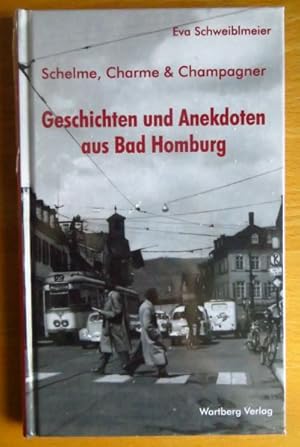 Bild des Verkufers fr Schelme, Charme, Champagner : Geschichten und Anekdoten aus dem Bad Homburg frherer Jahre. zum Verkauf von Antiquariat Blschke