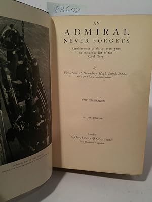 An Admiral Never Forgets: Reminiscences of thirty-seven years on the active list of the Royal Navy