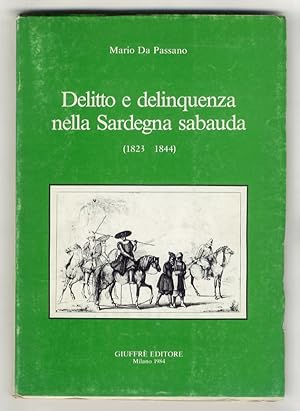 Delitto e delinquenza nella Sardegna Sabauda (1823-1844).