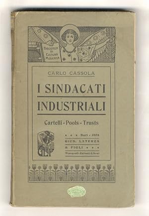 I sindacati industriali (cartelli, pools, trusts).