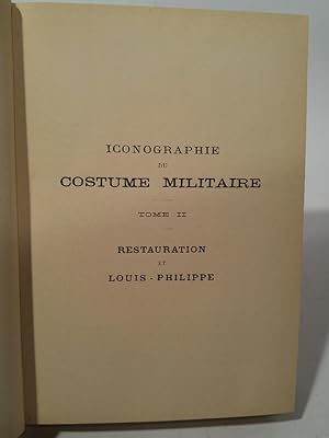 Imagen del vendedor de Iconographie du Costume Militaire, Tome II: Restauration & Luis-Philippe a la venta por ANTIQUARIAT Franke BRUDDENBOOKS