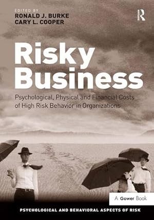 Seller image for Risky Business: Psychological, Physical and Financial Costs of High Risk Behavior in Organizations (Psychological and Behavioural Aspects of Risk) for sale by WeBuyBooks