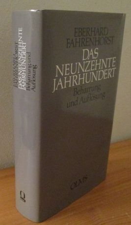 Das Neunzehnte Jahrhundert - Beharrung und Auflösung,