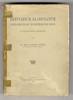 Breviarium Alaricianum. Römisches Recht im Fränkischen Reich in systematischer Darstellung.