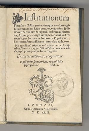 Institutionum Forensium Galliae, pene totius quae moribus regitur, communium, libri quatuor [.] p...