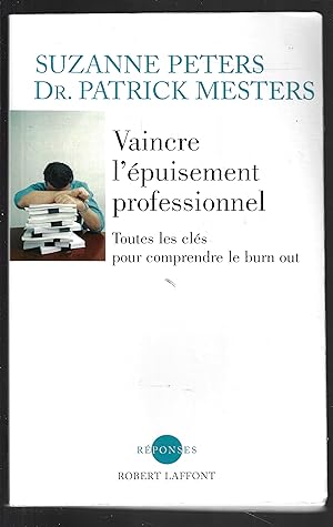 Vaincre l'épuisement professionnel toutes les clefs pour comprendre le burn out (French Edition)