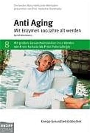 Anti-Aging: Mit Enzymen 100 Jahre alt werden