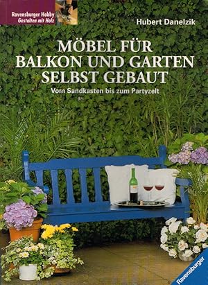 Bild des Verkufers fr Mbel fr Balkon und Garten selbst gebaut: Vom Sandkasten bis zum Partyzelt zum Verkauf von AMAHOFF- Bookstores