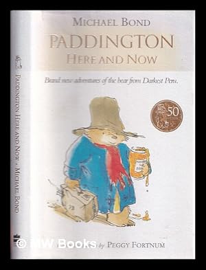 Seller image for Paddington here and now / Michael Bond ; illustrated by R.W. Alley ; cover illustration by Peggy Fortnum for sale by MW Books
