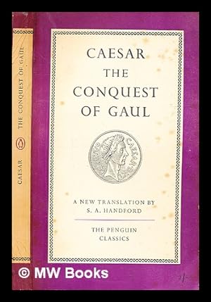 Bild des Verkufers fr Caesar. The Conquest of Gaul. A new translation by S. A. Handford zum Verkauf von MW Books