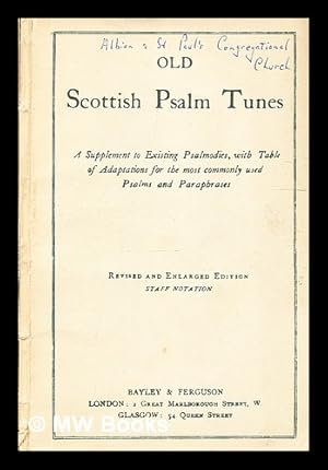 Image du vendeur pour Old Scottish Psalm tunes / a supplement to existing psalmodies, with table of adaptations for the most commonly used psalms and paraphrases mis en vente par MW Books