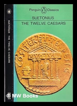 Seller image for The twelve Caesars / Caius Suetonius Tranquillus ; translated by Robert Graves ; revised with an introduction by Michael Grant for sale by MW Books
