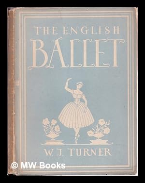 Seller image for English ballet / W.J. Turner ; with 8 plates in colour, 4 photographs and 18 illustrations in black & white for sale by MW Books
