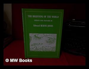Image du vendeur pour The beginning of the world : twenty-five pictures / by Edward Burne-Jones mis en vente par MW Books