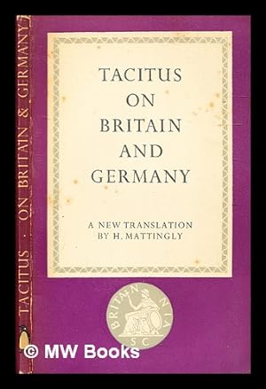 Immagine del venditore per Tacitus on Britain and Germany : a new translation of the "Agricola" and the "Germania" / by H. Mattingly venduto da MW Books