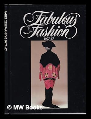 Seller image for Fabulous fashion, 1907-67 : from the Costume Institute, the Metropolitan Museum of Art, New York / sponsored by the Australian Women's Weekly and the Sussan Corporation (Aust.) ; arranged by the International Cultural Corporation of Australia for sale by MW Books