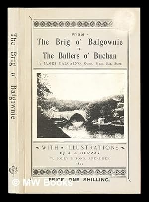 Image du vendeur pour From the Brig o' Balgownie to the Bullers o' Buchan, with the golf courses / by James Dalgarno mis en vente par MW Books